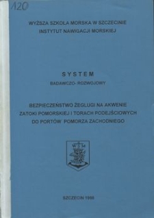 Bezpieczeństwo żeglugi na akwenie Zatoki Pomorskiej i torach podejściowych do portów Pomorza Zachodniego : system badawczo - rozwojow