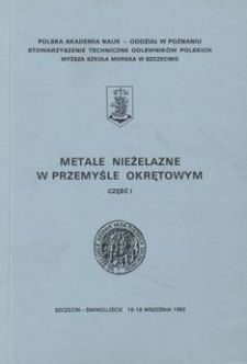 Metale niezależne w przemyśle okrętowym. Cz. 1 : 6. VI Ogólnopolska Konferencja Naukowo-Techniczna, Szczecin - Świnoujście 16