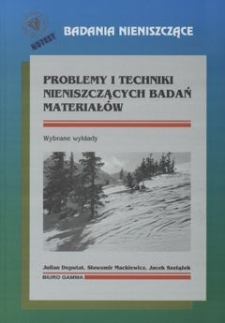 Problemy i techniki nieniszczących badań materiałów : wybrane wykłady