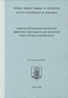 Badania optymalizacji kształtu obrotnicy przy bazie paliw płynnych Porta-Petrol w Świnoujściu : praca naukowo-badawcza