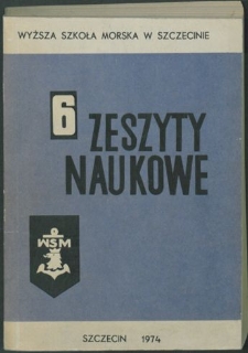 Zeszyty Naukowe. Wyższa Szkoła Morska w Szczecinie. 1974, nr 6