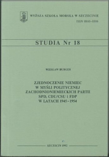 Zjednoczenie Niemiec w myśli politycznej zachodnioniemieckich partii SPD, CDU/CSU i FDP w latach 1945 - 1954