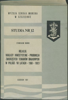 Relacje: nakłady inwestycyjne - produkcja zwierzęcych towarów białkowych w Polsce /w latach - 1960-1982/