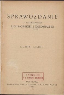 Sprawozdanie z działalności Ligi Morskiej i Kolonjalnej : 1.IV.1933 - 1.IV.1935.