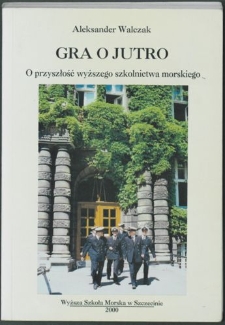 Gra o jutro : o przyszłość wyższego szkolnictwa morskiego.