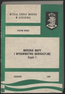 Morskie mapy i wydawnictwa nawigacyjne : Cz. 1