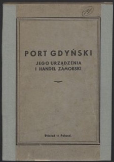 Port gdyński : jego urządzenia i handel zamorski