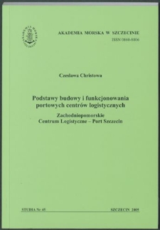 Podstawy budowy i funkcjonowania portowych centrów logistycznych: Zachodniopomorskie Centrum Logistyczne - Port Szczecin