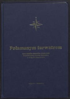 Połamanym farwatrem : monografia rocznika 1945-1948 państwowej Szkoły Morskiej w Gdyni i Szczecinie