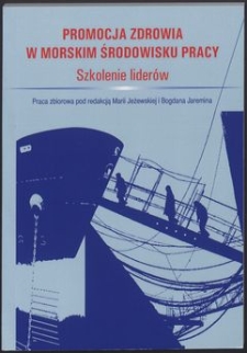 Promocja zdrowia w morskim środowisku pracy : szkolenie liderów : praca zbiorowa