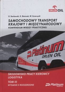 Samochodowy transport krajowy i międzynarodowy : kompendium wiedzy praktycznej T. 3 Środowisko pracy kierowcy, logistyka