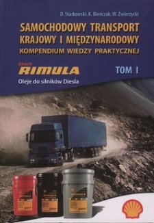 Samochodowy transport krajowy i międzynarodowy : kompendium wiedzy praktycznej T. 1 Zabezpieczenia ładunków oraz zagadnienia techniczno-eksploatacyjne w transporcie drogowym