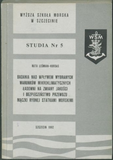 Badania nad wpływem wybranych warunków mikroklimatycznych ładowni na zmiany jakości i bezpieczeństwo przewozu mączki rybnej statkami morskimi.