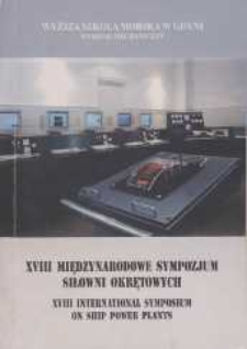 18. XVIII Międzynarodowe Sympozjum Siłowni Okrętowych = XVIII International Symposium on Ship Power Plants