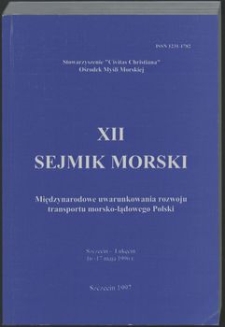 12. XII Sejmik Morski : Międzynarodowe uwarunkowania rozwoju transportu morsko-lądowego Polski, Szczecin - Łukęcin 16-17 maja 1996 r.