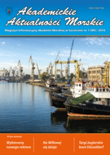 Akademickie Aktualności Morskie. Akademia Morska w Szczecinie. 2016, nr 1 (89)