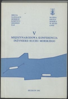 5.V Międzynarodowa Konferencja Inżynierii Ruchu Morskiego : referaty na IV Międzynarodową Konferencję Naukowo-Techniczną