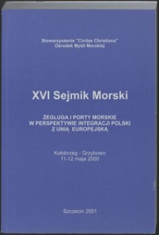 16. XVI Sejmik Morski : żegluga i porty morskie w perspektywie integracji Polski z Unią Europejską, Kołobrzeg - Grzybowo, 11 - 12 maja 2000