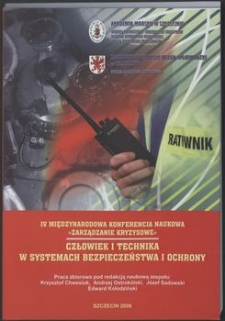 4. IV Międzynarodowa Konferencja Zarządzanie Kryzysowe : Człowiek i technika w systemach bezpieczeństa i ochrony