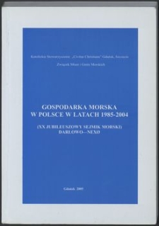 Gospodarka morska w Polsce w latach 1985-2004 : (XX Jubileuszowy Sejmik Morski), Darłowo - Nexo, 2004