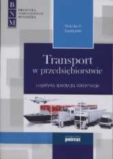 Transport w przedsiębiorstwie : Logistyka, spedycja, reklamacje