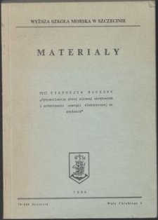 8. VIII Sympozjum Naukowe : Optymalizacja pracy siłowni okrętowych i wytwarzania energii elektrycznej na statkach : maj 1984