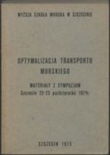Optymalizacja transportu morskiego : materiały na sympozjum, Szczecin 22 - 23 pażdziernika 1974