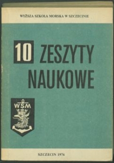 Zeszyty Naukowe. Wyższa Szkoła Morska w Szczecinie. 1976, nr 10