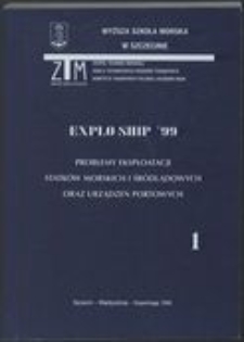 Explo - Ship ' 99, T. 1 : Problemy eksploatacji statków morskich i śródlądowych oraz urządzeń portowych, Szczecin - Międzyzdroje - Kopenhaga 1999