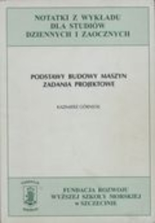 Podstawy budowy maszyn : zadania projektowe : przewodnik dla studentów kierunku Eksploatacji Portów i Floty