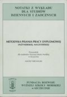 Metodyka pisania pracy dyplomowej (inżynierskiej, magisterskiej) : przewodnik dla studentów Wyższej Szkoły Morskiej w Szczecinie