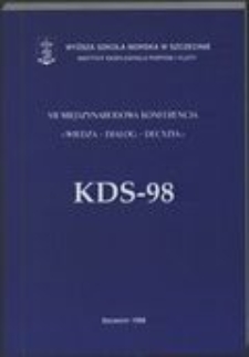 7. VII Międzynarodowa Konferencja "Wiedza-Dialog-Decyzja" : KDS - 98 Szczecin, 21-25 września 1998 [T. 1]