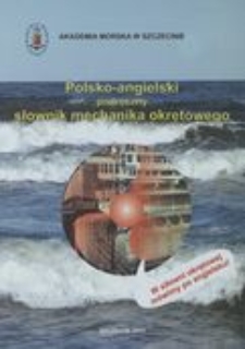 Polsko-angielski podręczny słownik mechanika okrętowego = Polish-english handy marine engineer's dictionary
