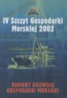 4.IV Szczyt Gospodarki Morskiej : bariery rozwoju gospodarki morskiej : praca zbiorowa