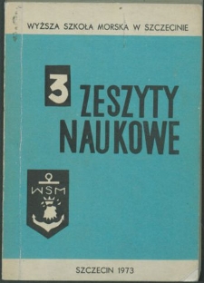 Zeszyty Naukowe. Wyższa Szkoła Morska w Szczecinie. 1973, nr 3