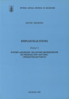 Eksploatacja statku : systemy ładunkowe i balastowe zbiornikowców do przewozu ropy naftowej i produktów naftowych