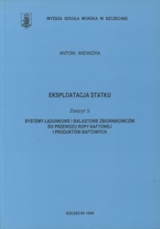 Eksploatacja statku : systemy ładunkowe i balastowe zbiornikowców do przewozu ropy naftowej i produktów naftowych