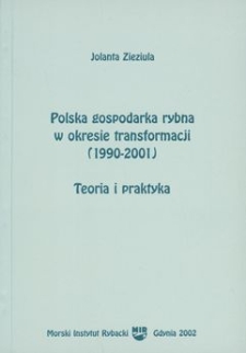 Polska gospodarka rybna w okresie transformacji (1990-2001) : Teoria i praktyka