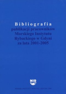 Bibliografia publikacji pracowników Morskiego Instytutu Rybackiego w Gdyni za lata 2001 - 2005