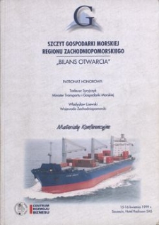 Szczyt Gospodarki Morskiej Regionu Zachodniopomorskiego : bilans otwarcia : materiały konferencyjne, 15-16 kwietnia 1999