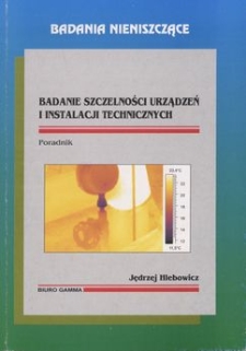 Badanie szczelności urządzeń i instalacji technicznych : poradnik